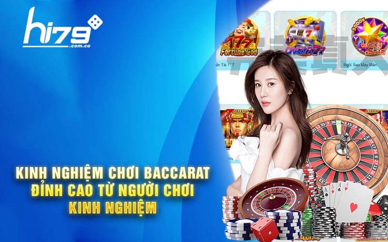 Baccarat - Trải Nghiệm Game Đổi Thưởng Cực Cao Tại Hi79